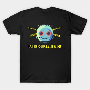 AI Is Our Friend #1 T-Shirt